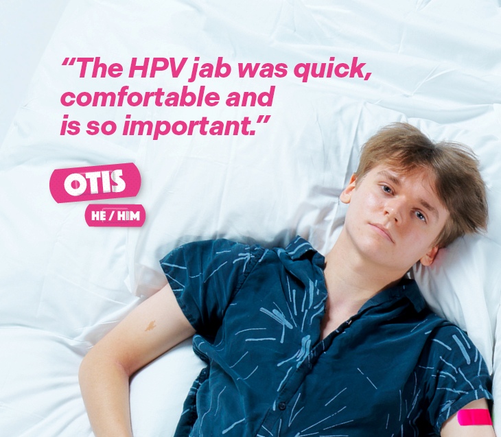 A man named Otis (He/Him), with a pink plaster on his arm after receiving the HPV vaccine, with the text "The HPV jab was quick, comfortable and is so important.".